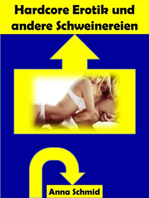 Hardcore Erotik und andere Schweinereien