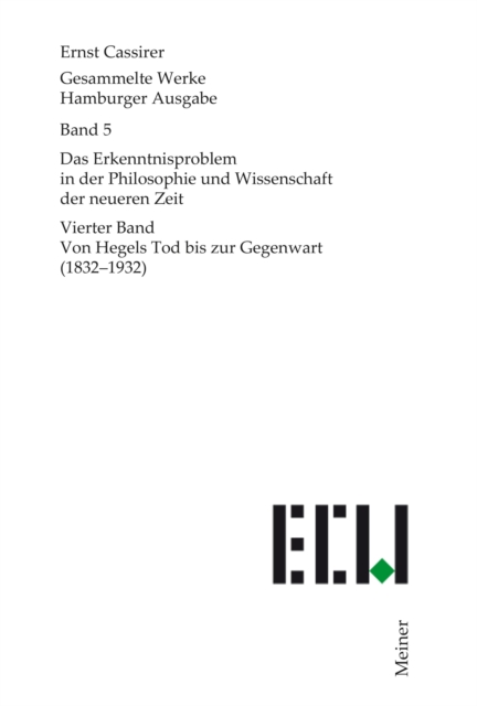 Das Erkenntnisproblem in der Philosophie und Wissenschaft der neueren Zeit. Vierter Band