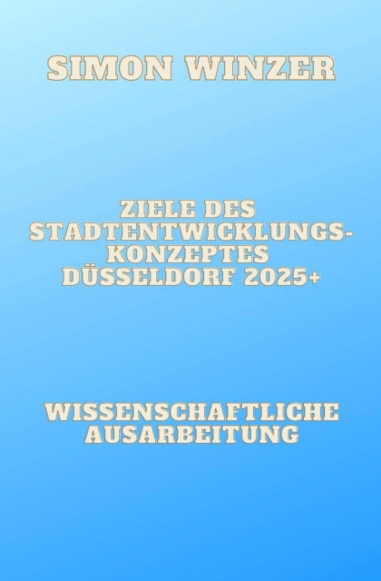 Ziele des Standortentwicklungskonzeptes Düsseldorf 2025+
