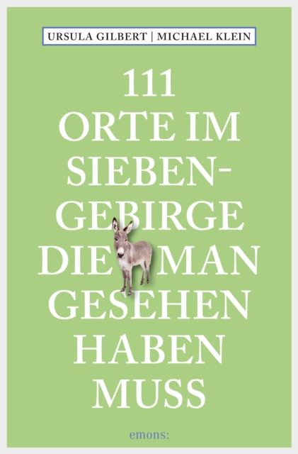 111 Orte im Siebengebirge, die man gesehen haben muss