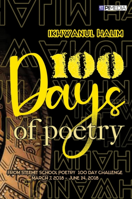 100 Days of Poetry: from Steemit School Poetry 100 Day Challenge, March 7, 2018 - June 14, 2018