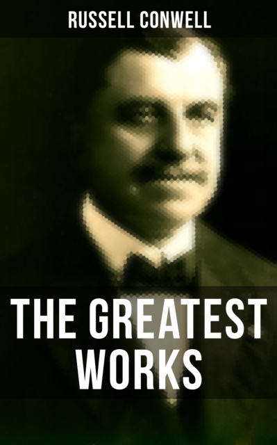 Greatest Works of Russell Conwell