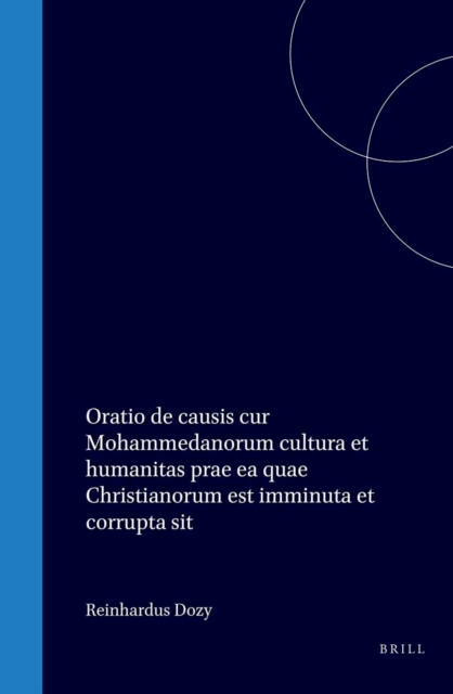 Oratio de causis cur Mohammedanorum cultura et humanitas prae ea quae Christianorum est imminuta et corrupta sit