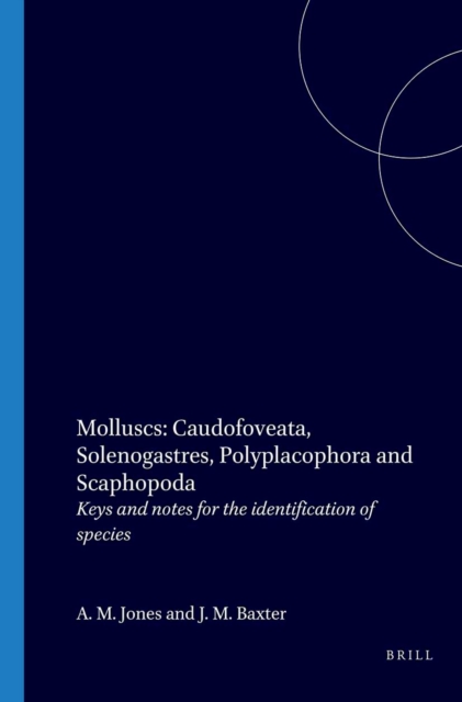 Molluscs: Caudofoveata, Solenogastres, Polyplacophora and Scaphopoda