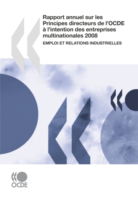 Rapport annuel sur les Principes directeurs de l'OCDE a l'intention des entreprises multinationales 2008 Emploi et relations industrielles