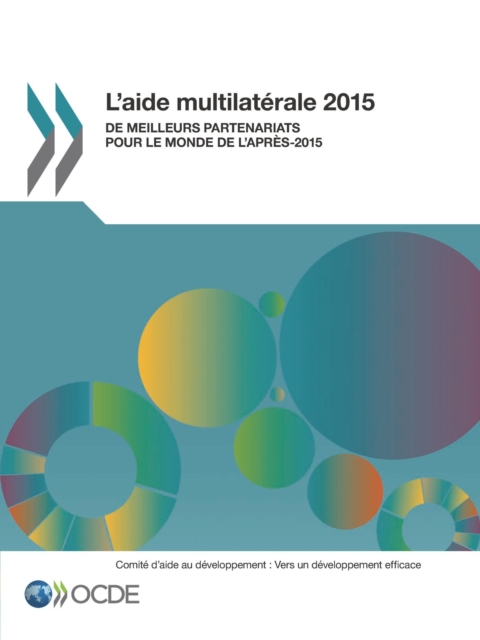 L'aide multilaterale 2015 De meilleurs partenariats pour le monde de l'apres-2015