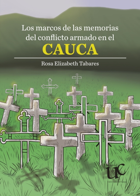 Los marcos de las memorias del conflicto armado en el Cauca