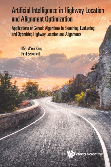 Artificial Intelligence In Highway Location And Alignment Optimization: Applications Of Genetic Algorithms In Searching, Evaluating, And Optimizing Highway Location And Alignments