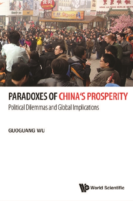 Paradoxes Of China's Prosperity: Political Dilemmas And Global Implications