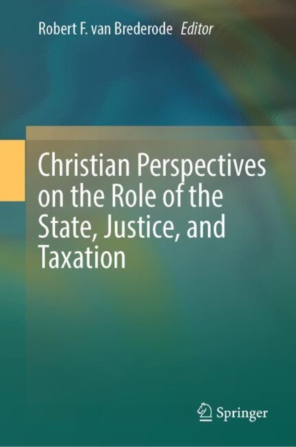 Christian Perspectives on the Role of the State, Justice, and Taxation
