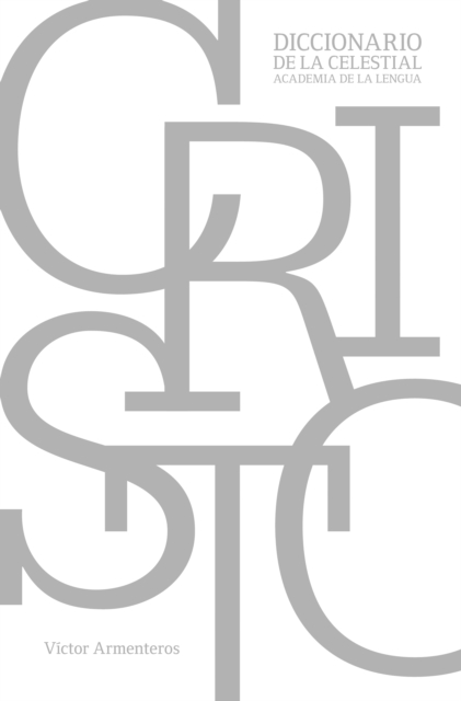 Cristo: Diccionario de la celestial academia de la lengua
