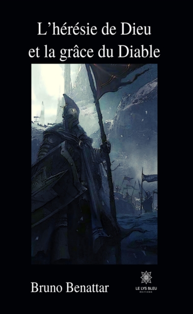 L'heresie de Dieu et la grace du diable