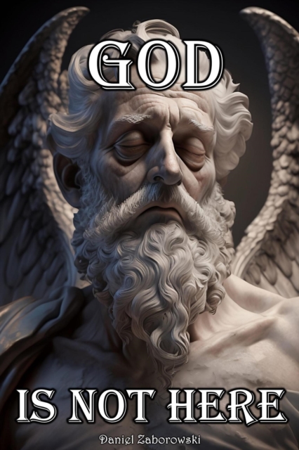 God is Not Here: The Evidence Against the Divine Being