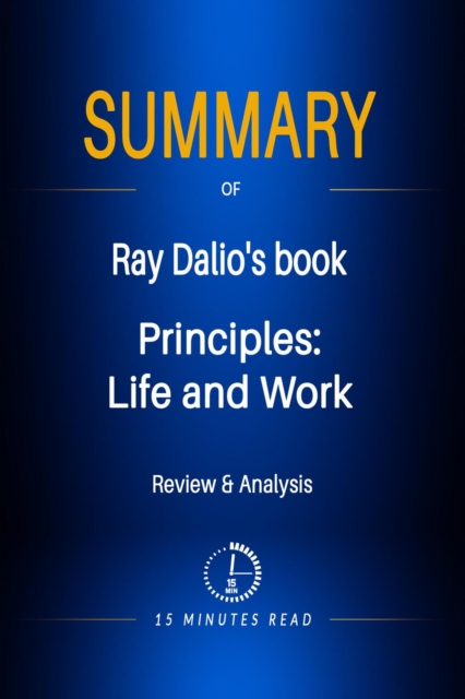 Summary of Ray Dalio's book: Principles: Life and Work