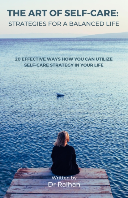 Art of Self-Care: Strategies for a Balanced Life