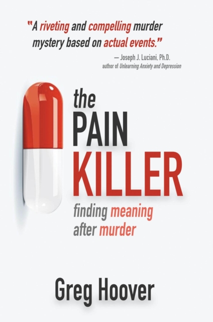 Pain Killer: Finding Meaning After Murder