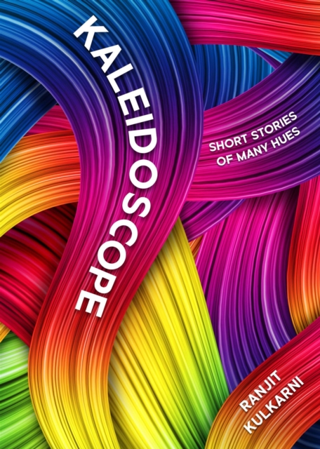 Kaleidoscope: Short Stories of Many Hues