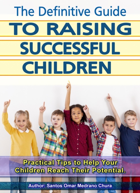 Definitive Guide to Raising Successful Children.