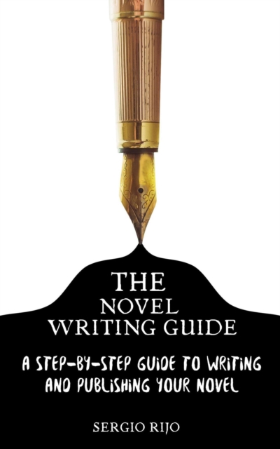 Novel Writing Guide: A Step-by-Step Guide to Writing and Publishing Your Novel