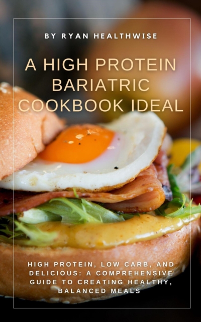 High Protein Bariatric Cookbook Ideal