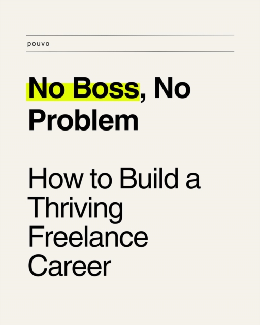 No Boss, No Problem: How to Build a Thriving Freelance Career