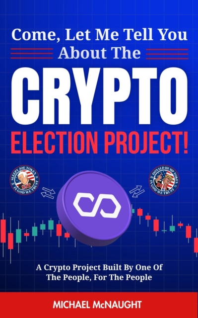 Come, Let Me Tell You About The Crypto Election Project!
