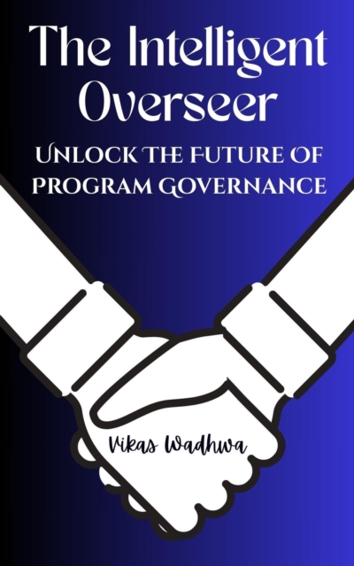 Intelligent Overseer - Unlock The Future Of Program Governance