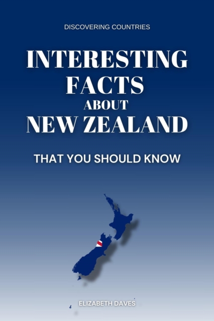 Interesting Facts About New Zealand That You Should Know