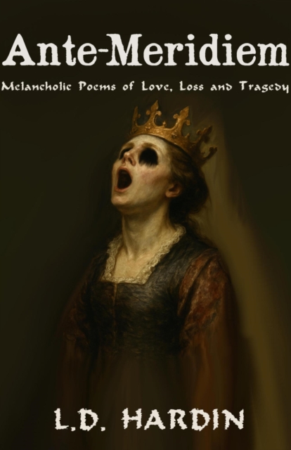 Ante-Meridiem; Melancholic Poems of Love, Loss and Tragedy