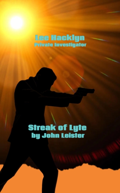 Lee Hacklyn Private Investigator in Streak of Lyte