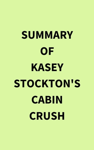 Summary of Kasey Stockton's Cabin Crush
