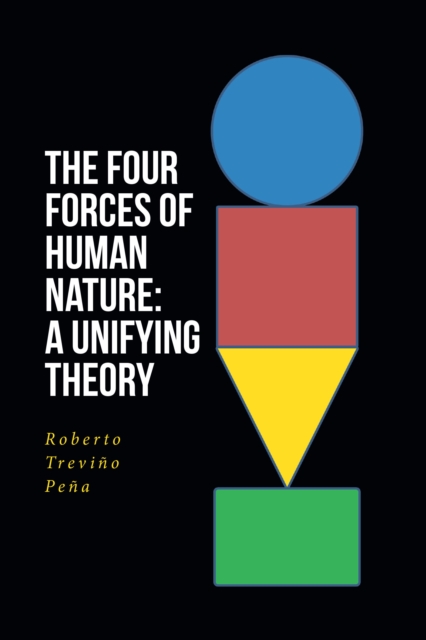 Four Forces of Human Nature: A Unifying Theory