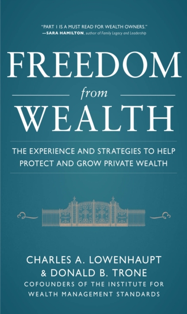 Freedom from Wealth: The Experience and Strategies to Help Protect and Grow Private Wealth