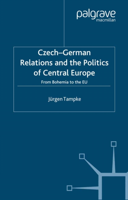 Czech-German Relations and the Politics of Central Europe
