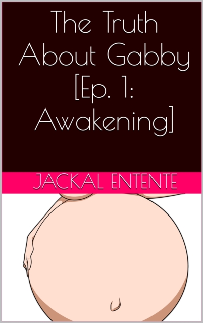 Truth About Gabby [Episode 1: Awakening]