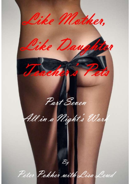 Like Mother, Like Daughter - Teacher's Pets - Part 7 - All in a Night's Work