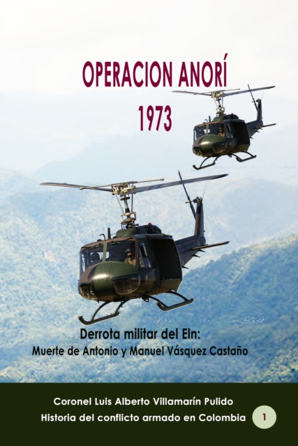 Operacion Anori 1973 Derrota militar del Eln: Muerte de Antonio y Manuel Vasquez Castano