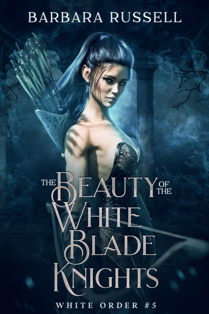 Beauty of the White Blade Knights (The White Order 5)