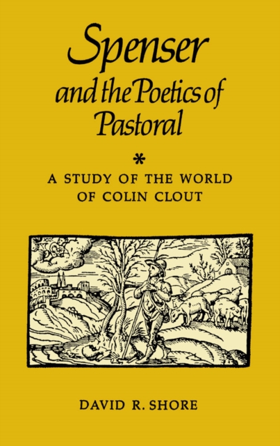Spenser and the Poetics of Pastoral