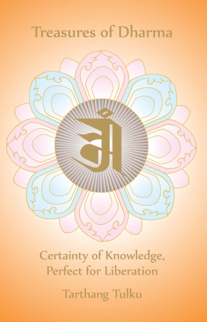 Treasures of Dharma: Certainty of Knowledge, Perfect for Liberation