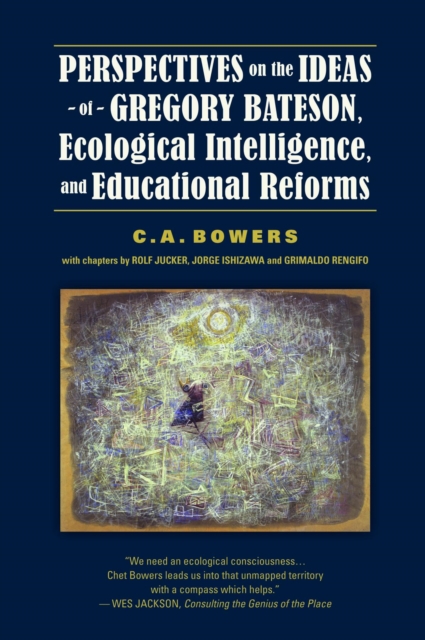 Perspectives on the Ideas of Gregory Bateson, Ecological Intelligence, and Educational Reforms