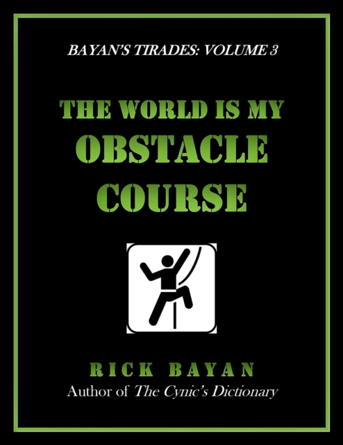 World Is My Obstacle Course (Bayan's Tirades: Volume 3)