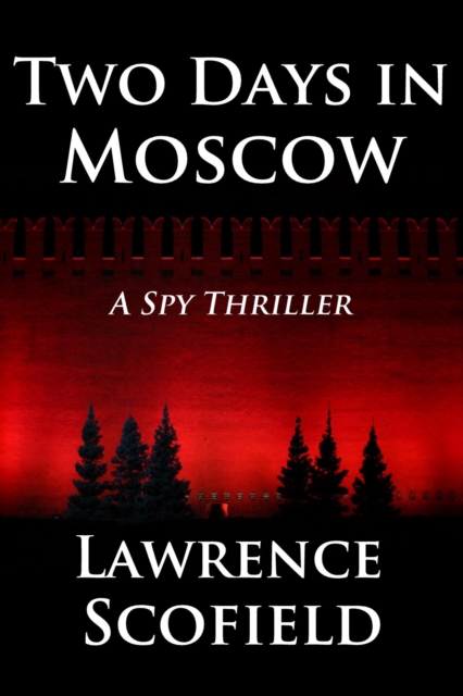Two Days in Moscow - A Spy Thriller