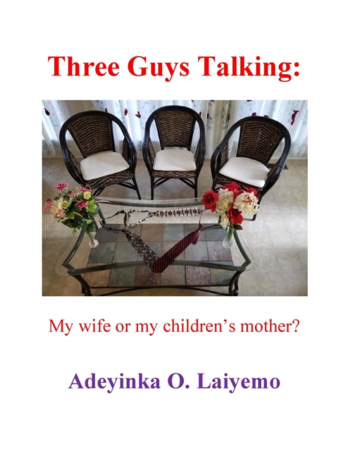 Three Guys Talking: My Wife or My Children's Mother?