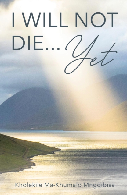 I Will Not Die ... Yet