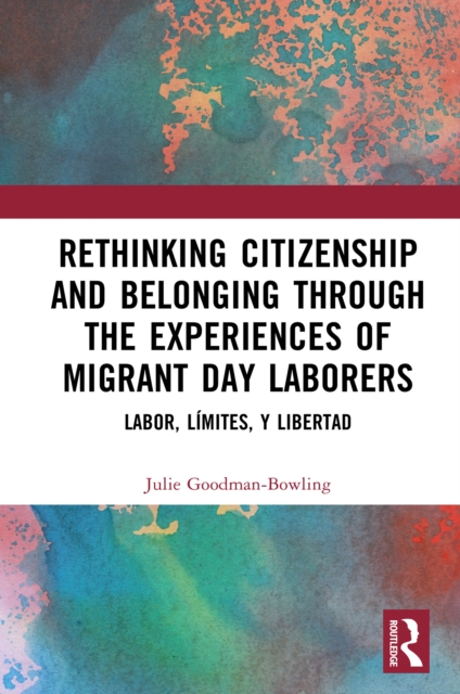 Rethinking Citizenship and Belonging through the Experiences of Migrant Day Laborers