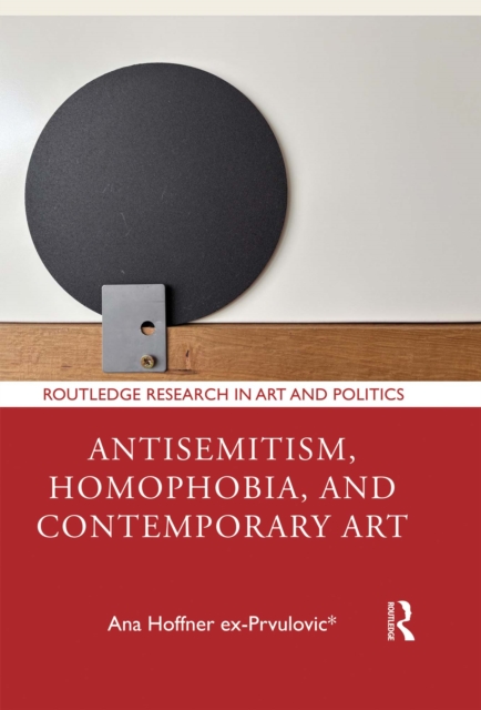 Antisemitism, Homophobia, and Contemporary Art