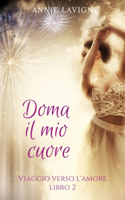 Viaggio verso l'Amore, libro 2 : Doma il mio cuore