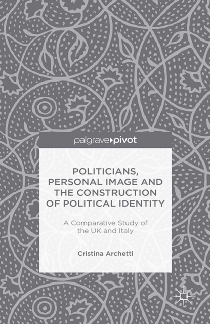 Politicians, Personal Image and the Construction of Political Identity