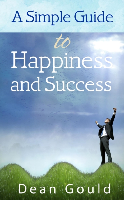 Simple Guide to Happiness and Success